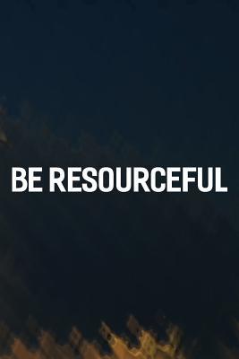 Read Be Resourceful: Daily Success, Motivation and Everyday Inspiration For Your Best Year Ever, 365 days to more Happiness Motivational Year Long Journal / Daily Notebook / Diary -  file in ePub