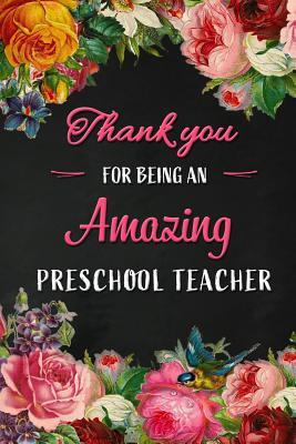 Read Thank you for being an Amazing Preschool Teacher: Teacher Appreciation Gift: Blank Lined 6x9 Floral Notebook, Journal, Perfect Graduation Year End, gratitude Gift for Special Teachers & Inspirational Notebooks( to write in alternative Thank You Card ) - Workplace - Wonders file in ePub