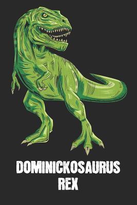 Read online Dominickosaurus Rex: Dominick - T-Rex Dinosaur Notebook - Blank Ruled Personalized & Customized Name Prehistoric Tyrannosaurus Rex Notebook Journal for Boys & Men. Funny Desk Accessories & Back To School Supplies, Birthday & Christmas Gift for Men. - Yourdinonotes Publishing | PDF