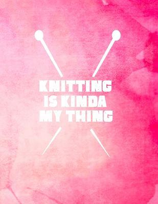 Read Knitting is Kinda My Thing: Knitting Graph Paper Planner Design Notebook, Blank Knitter Patterns Book, 2:3 Ratio, Pink -  | ePub