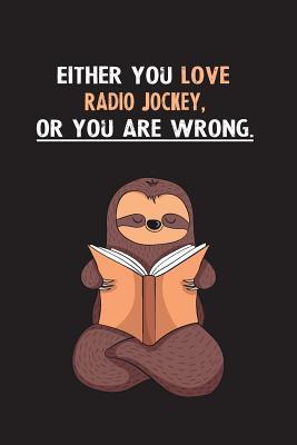 Read online Either You Love Radio Jockey, Or You Are Wrong.: Yearly Home Family Planner with Philoslothical Sloth Help -  | PDF