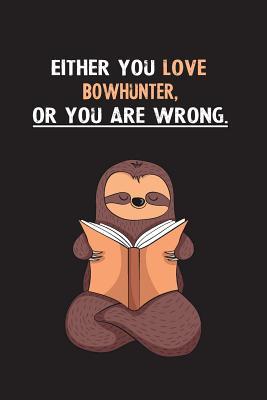 Read Either You Love Bowhunter, Or You Are Wrong.: Yearly Home Family Planner with Philoslothical Sloth Help -  | ePub