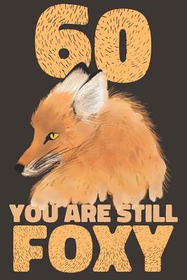 Read 60 Years Fox Journal: Lined Journal / Notebook - 60th Anniversary / Birthday Gifts for Her - Funny Fox Themed 60 Year Wedding Anniversary / Birthday Celebration Gift - You Are Still Foxy - Shanley Ruslove file in ePub