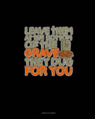 Download Leave Them at the Bottom of the Grave They Dug for You: Menu Planner -  file in PDF
