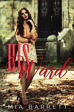 Read online His Ward: An Older Man Younger Woman Erotic Romance - Mia Barrett | PDF