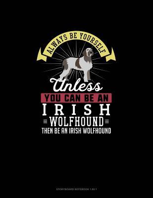 Read Always Be Yourself Unless You Can Be An Irish Wolfhound Then Be An Irish Wolfhound: Storyboard Notebook 16:9 - Blue Cloud Novelty | ePub