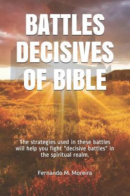 Read online Battles Decisives of Bible: The strategies used in these battles will help you fight decisive battles in the spiritual realm - Fernando M Moreira | ePub