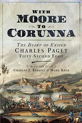 Read online With Moore to Corunna: The Diary of Ensign Charles Paget, Fifty-Second Foot - Charles J Esdaile file in PDF