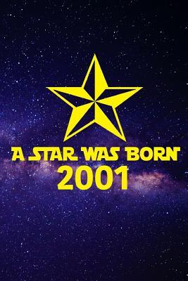 Read A star was born 2001: A perfect 18th birthday present for women and men. A 120 page lined notebook journal diary to make turning 18 years old fun and bring a smile. - Solutions by James | ePub