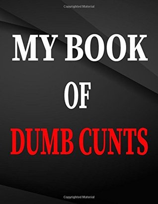 Read online My book of dumb cunts.: Song and Music Composition Notebook Jottings Drawings Black Background White Text Design - Large 8.5 x 11 inches - 110 Pages  Funny Gag Gift for Adults, Sarcastic Gag - The Lights Hunter | PDF