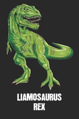 Read Liamosaurus Rex: Liam - T-Rex Dinosaur Notebook - Blank Ruled Personalized & Customized Name Prehistoric Tyrannosaurus Rex Notebook Journal for Boys & Men. Funny Desk Accessories & Back To School Supplies, Birthday & Christmas Gift for Men. - Yourdinonotes Publishing file in ePub
