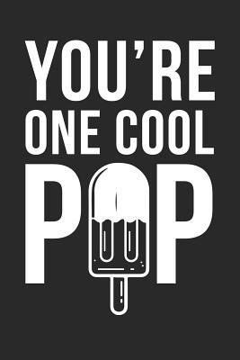 Download You're One Cool Pop: Funny Dad Pun Dot Bullet Notebook/Journal Gag Gift Idea To Dad For Father's Day, Birthday And Christmas - Fun Dad Gift Journals | PDF