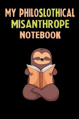 Read My Philoslothical Misanthrope Notebook: Self Discovery Journal With Questions From A Relaxed Sloth - Sotik Publishing | ePub