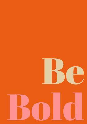 Read Be Bold: Inspirational Lined Journal for Home, School, and Office - Hazel Hadley Journals | PDF