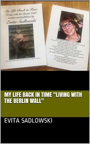 Download My life Back in Time Living with the Berlin Wall - Evita Sadlowski file in PDF