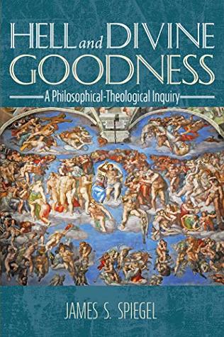Read online Hell and Divine Goodness: A Philosophical-Theological Inquiry - James S. Spiegel | PDF