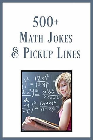 Read online 500  Math Jokes & Pickup Lines: Humor for Math Geeks - Gifts of Humor | ePub