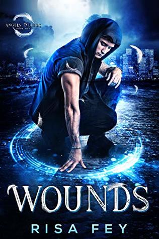 Read online Wounds: A Dark Urban Fantasy Novel (Angels Falling Book 1) - Risa Fey | ePub