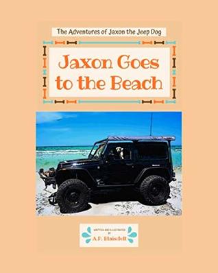 Read The Adventures of Jaxon the Jeep Dog: Jaxon Goes to the Beach - A.P. Blaisdell | ePub