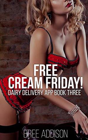 Read Free Cream Friday!: Dairy Delivery App Book Three - Bree Addison file in ePub