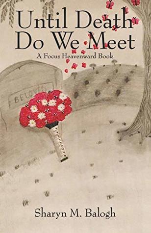Read Until Death Do We Meet: A Focus Heavenward Book - Sharyn M Balogh file in ePub