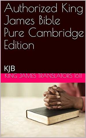 Read online Authorized King James Bible Pure Cambridge Edition: KJB (Bible Series Book 1) - King James Translators 1611 file in ePub