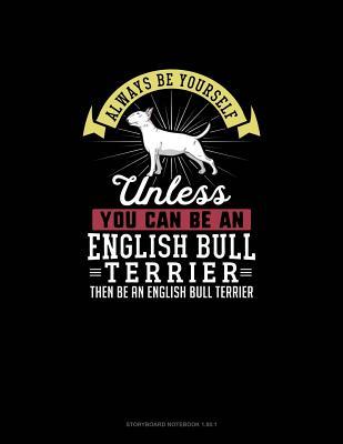 Download Always Be Yourself Unless You Can Be An English Bull Terrier Then Be An English Bull Terrier: Storyboard Notebook 16:9 - Blue Cloud Novelty | ePub