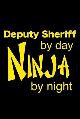 Read Deputy Sheriff By Day Ninja By Night: Blank Lined Journal, Funny Writing Notebook, Journal For Work, Daily Diary, Planner, Organizer Gift for Sheriff Deputies - Furrr Corp Publishing | PDF