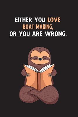 Download Either You Love Boat Making, Or You Are Wrong.: Yearly Home Family Planner with Philoslothical Sloth Help -  | PDF