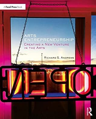 Read Arts Entrepreneurship: New Venture Creation for Artists - Richard Andrews file in PDF