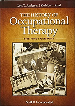 Read The History of Occupational Therapy: The First Century - Lori T Andersen | PDF
