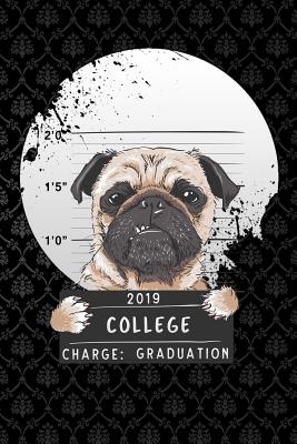 Download 2019 college: Lined Notebook / Diary / Journal To Write In 6x9 for class of 2019 graduation charge graduation pug puppy - Graduation Time Publishers | ePub