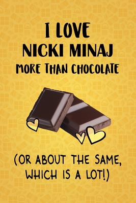 Read I Love Nicki Minaj More Than Chocolate (Or About The Same, Which Is A Lot!): Nicki Minaj Designer Notebook - Gorgeous Gift Books file in PDF