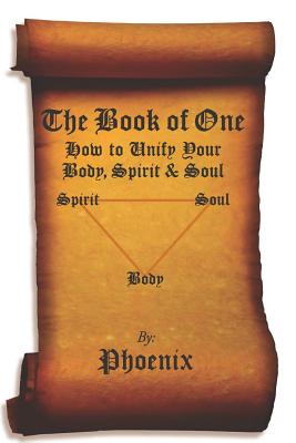 Read online The Book of One: How to Unify Your Body, Spirit and Soul - Yokin Phoenix | PDF