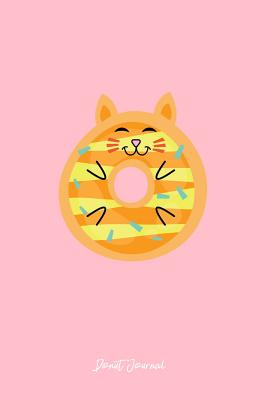 Read online Donut Journal: Lined Journal - Donut Cat Black Cute Doughnut Kitty Kitten Donut Lover Gift - Pink Ruled Diary, Prayer, Gratitude, Writing, Travel, Notebook For Men Women - 6x9 120 pages - Ivory Paper - Gcjournals Donut Journals file in ePub
