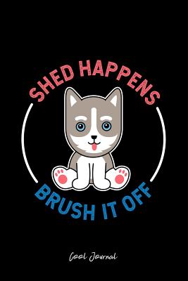 Read Cool Journal: Dot Grid Gift Idea - Shed Happens Brush Off Husky Dog Cute Black Animal Pet Gift Journal - Black Dotted Diary, Planner, Gratitude, Writing, Travel, Goal, Bullet Notebook 6x9 120 pages - Vepa Journals Cool Journal file in ePub