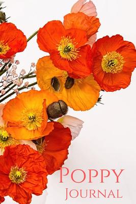 Read Poppy Journal: Pretty poppy flowers for this blank lined journal/diary/notebook/planner. 6x 9 inch book for notes, thoughts and ideas. - Sunnyrain Publications file in PDF