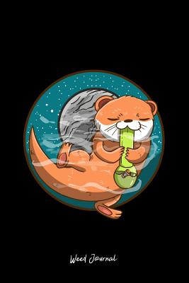 Read online Weed Journal: Lined Journal - Otter Space Bong Funny Sea Animal Smoking Weed Galaxy Gift - Black Ruled Diary, Prayer, Gratitude, Writing, Travel, Notebook For Men Women - 6x9 120 pages - Boredkoalas Weed Journals file in ePub