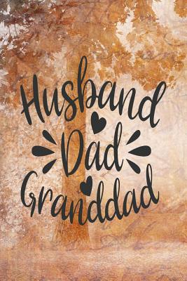 Read online Husband Dad Granddad: Dad Appreciation Journal & Notebook Love Dad Father's Day Card Gift Alternative Memories and Keepsake Quotes - Festivity Day Press file in PDF