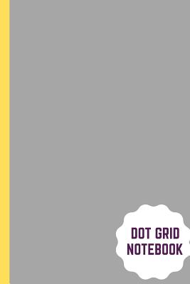 Read Dot Grid Notebook: Gray color cover Journal / Notebooks 120 Pages (6 X 9) - 3 Rs Publishers | ePub