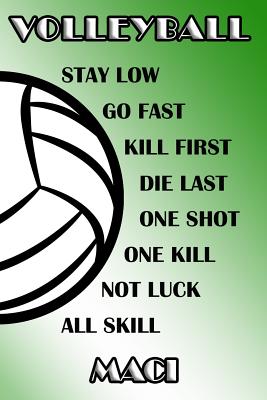 Read Volleyball Stay Low Go Fast Kill First Die Last One Shot One Kill Not Luck All Skill Maci: College Ruled - Composition Book - Green and White School Colors -  file in PDF