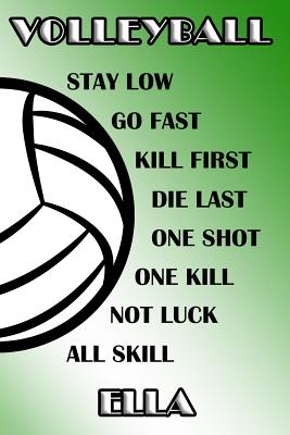 Download Volleyball Stay Low Go Fast Kill First Die Last One Shot One Kill Not Luck All Skill Ella: College Ruled - Composition Book - Green and White School Colors -  | ePub