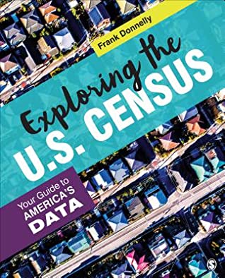 Download Exploring the U.S. Census: Your Guide to America's Data - Francis P Donnelly | PDF