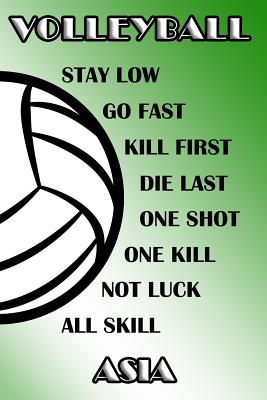 Download Volleyball Stay Low Go Fast Kill First Die Last One Shot One Kill Not Luck All Skill Asia: College Ruled - Composition Book - Green and White School Colors -  file in ePub