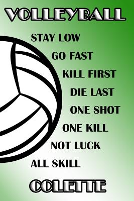 Read online Volleyball Stay Low Go Fast Kill First Die Last One Shot One Kill Not Luck All Skill Colette: College Ruled - Composition Book - Green and White School Colors -  file in PDF