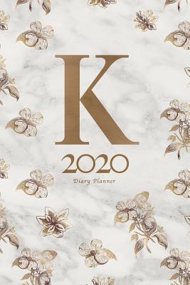 Read online 2020 Diary Planner: January to December 2020 Diary Planner With K Monogram With Floral Pattern on Marble. - Elizabeth Riley | ePub