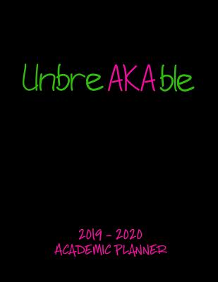 Read online 2019 - 2020 Academic Planner: UnbreAKAble: An 18 Month Weekly Calendar - July 2019 - December 2020 - P4 Publishing file in PDF