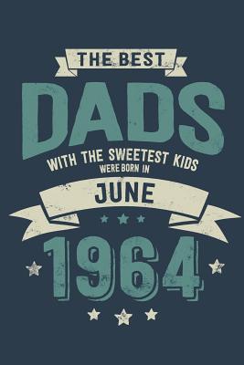 Download The Best Dads with the Sweetest Kids: Were Born in June 1964 - Awesome GIft Notebook - 6x9 Inch - 100 Blank Pages -  | ePub