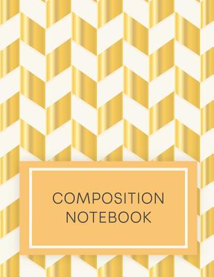 Read Composition notebook: Chevrons Gold Journal Notebook To Write In For Men, Women, Girls, Boys, Lined, Ruled Journal, dairy 8.5 x 11 (100 pages) -  | ePub