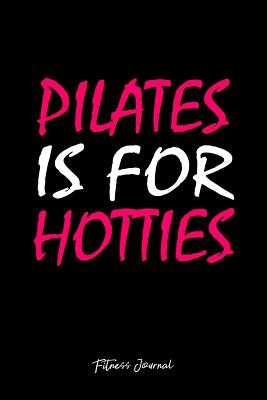 Read Fitness Journal: Dot Grid Gift Idea - Pilates Hotties Fitness Sayings Funny Gym Workout Gift Journal - Black Dotted Diary, Planner, Gratitude, Writing, Travel, Goal, Bullet Notebook 6x9 120 pages -  file in ePub